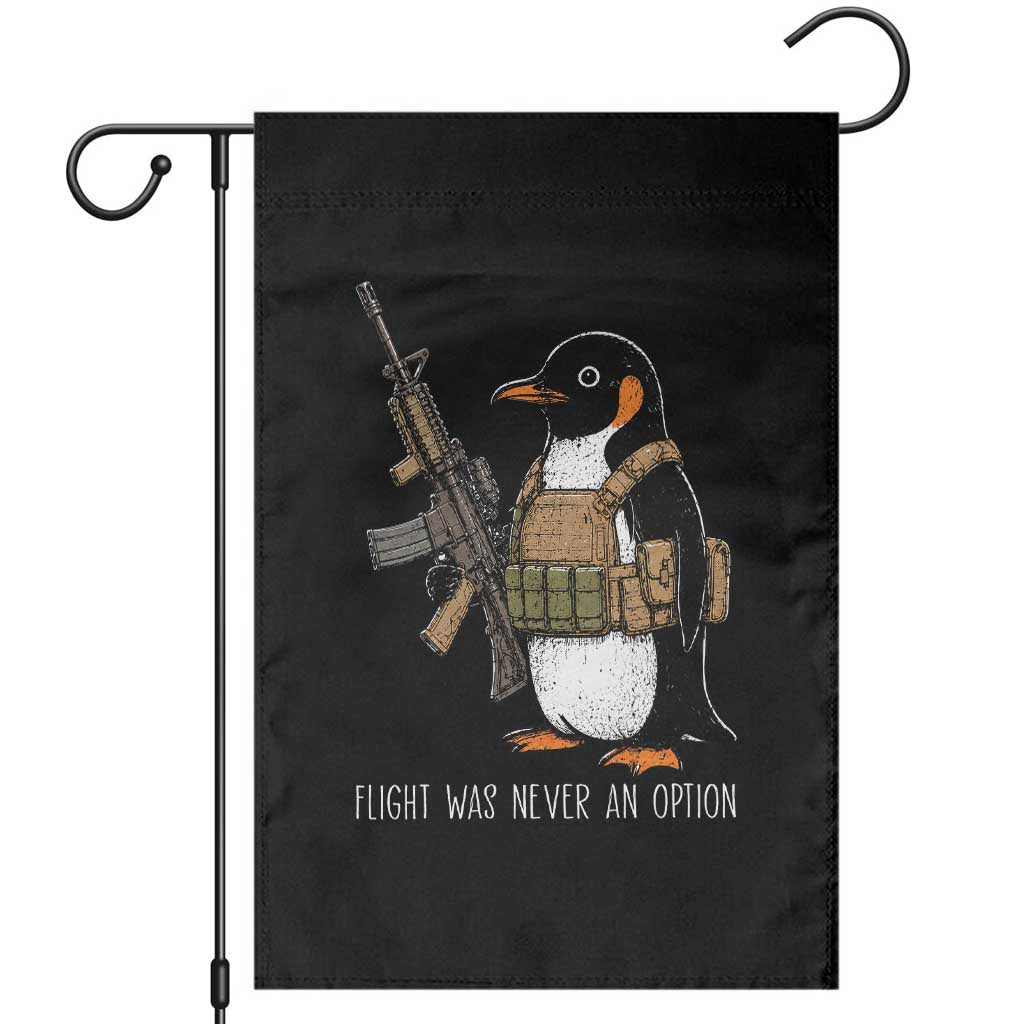 Flight Was Never An Option Tactical Penguin Garden Flag Funny Military Camo Vest Combat Animal Dark Humor Graphic