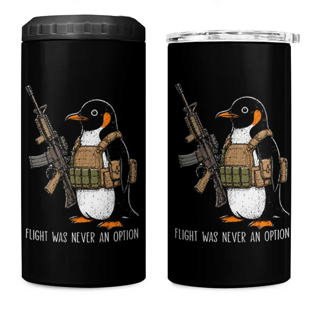 Flight Was Never An Option Tactical Penguin 4 in 1 Can Cooler Tumbler Funny Military Camo Vest Combat Animal Dark Humor Graphic