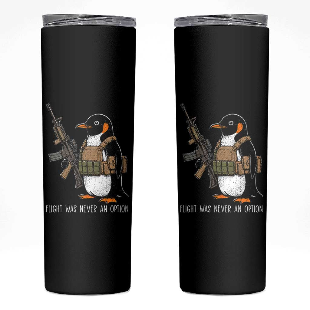 Flight Was Never An Option Tactical Penguin Skinny Tumbler Funny Military Camo Vest Combat Animal Dark Humor Graphic