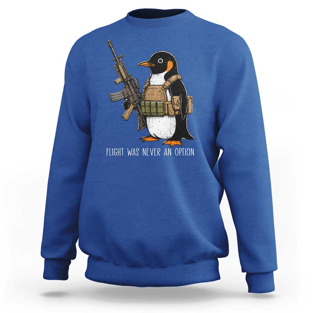 Flight Was Never An Option Tactical Penguin Sweatshirt Funny Military Camo Vest Combat Animal Dark Humor Graphic