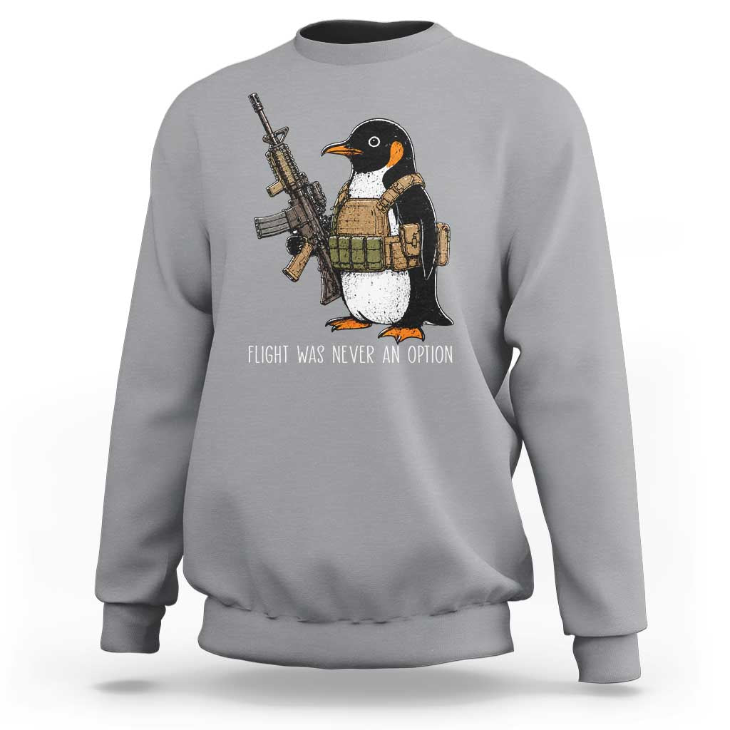 Flight Was Never An Option Tactical Penguin Sweatshirt Funny Military Camo Vest Combat Animal Dark Humor Graphic