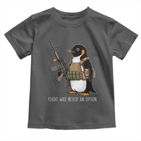 Flight Was Never An Option Tactical Penguin Toddler T Shirt Funny Military Camo Vest Combat Animal Dark Humor Graphic