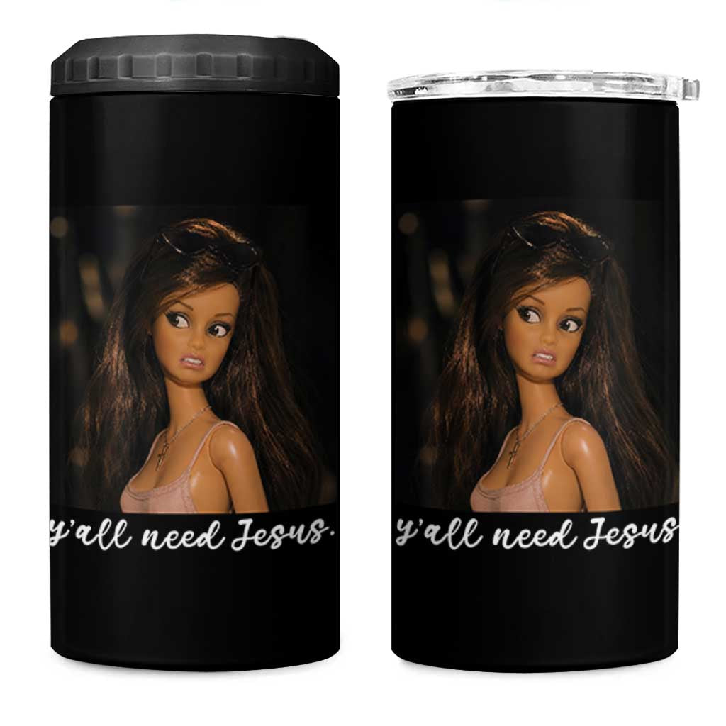 Yall Need Jesus Funny Doll Side Eye Meme 4 in 1 Can Cooler Tumbler Sarcastic Southern Humor Religion Faith
