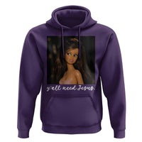 Yall Need Jesus Funny Doll Side Eye Meme Hoodie Sarcastic Southern Humor Religion Faith