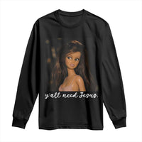 Yall Need Jesus Funny Doll Side Eye Meme Long Sleeve Shirt Sarcastic Southern Humor Religion Faith