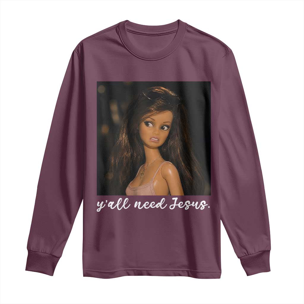 Yall Need Jesus Funny Doll Side Eye Meme Long Sleeve Shirt Sarcastic Southern Humor Religion Faith