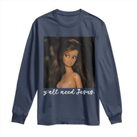 Yall Need Jesus Funny Doll Side Eye Meme Long Sleeve Shirt Sarcastic Southern Humor Religion Faith