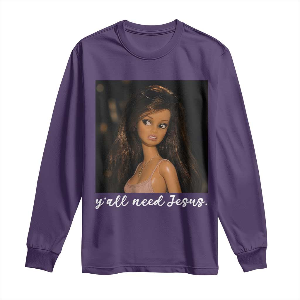Yall Need Jesus Funny Doll Side Eye Meme Long Sleeve Shirt Sarcastic Southern Humor Religion Faith