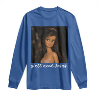 Yall Need Jesus Funny Doll Side Eye Meme Long Sleeve Shirt Sarcastic Southern Humor Religion Faith