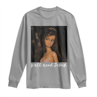 Yall Need Jesus Funny Doll Side Eye Meme Long Sleeve Shirt Sarcastic Southern Humor Religion Faith