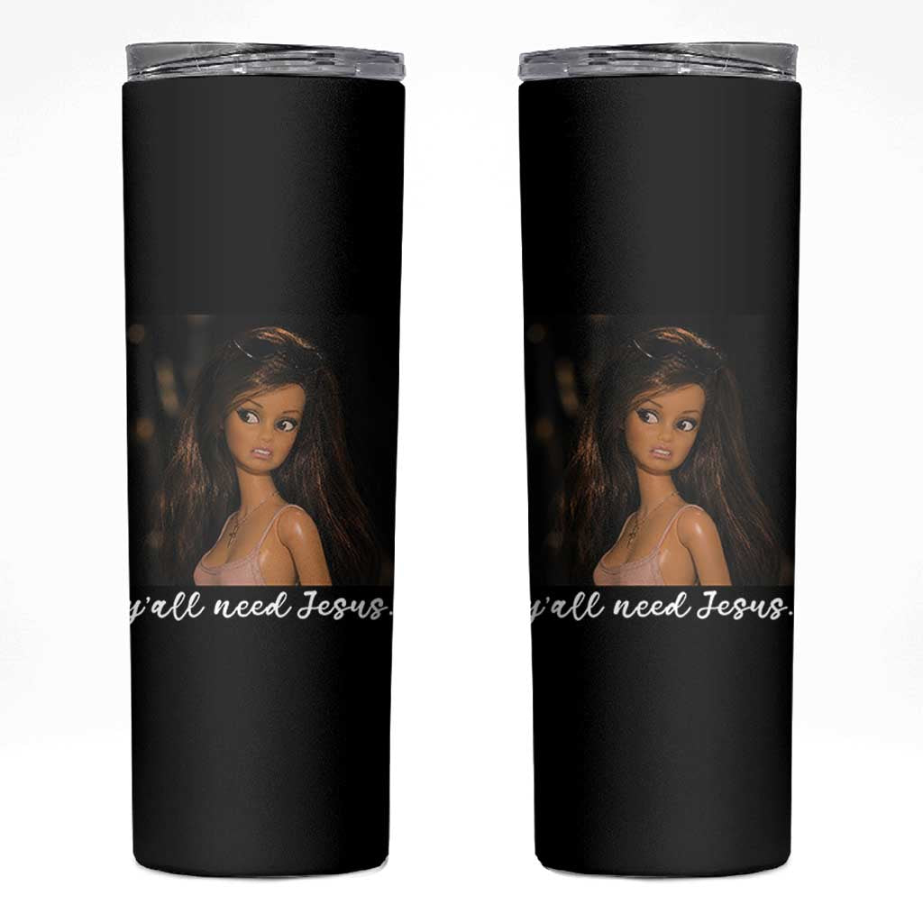 Yall Need Jesus Funny Doll Side Eye Meme Skinny Tumbler Sarcastic Southern Humor Religion Faith