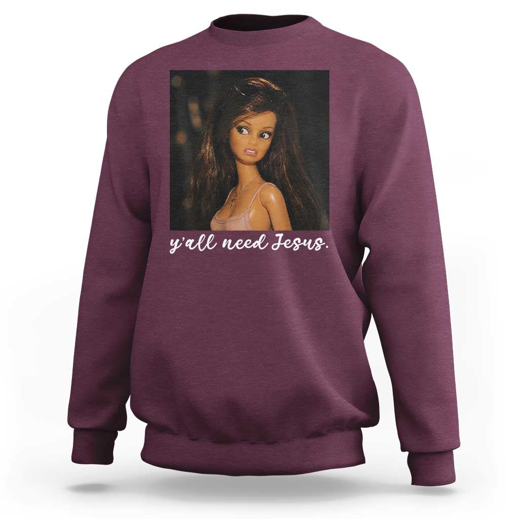 Yall Need Jesus Funny Doll Side Eye Meme Sweatshirt Sarcastic Southern Humor Religion Faith