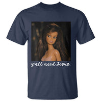 Yall Need Jesus Funny Doll Side Eye Meme T Shirt Sarcastic Southern Humor Religion Faith
