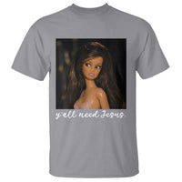 Yall Need Jesus Funny Doll Side Eye Meme T Shirt Sarcastic Southern Humor Religion Faith