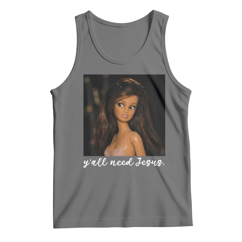 Yall Need Jesus Funny Doll Side Eye Meme Tank Top Sarcastic Southern Humor Religion Faith