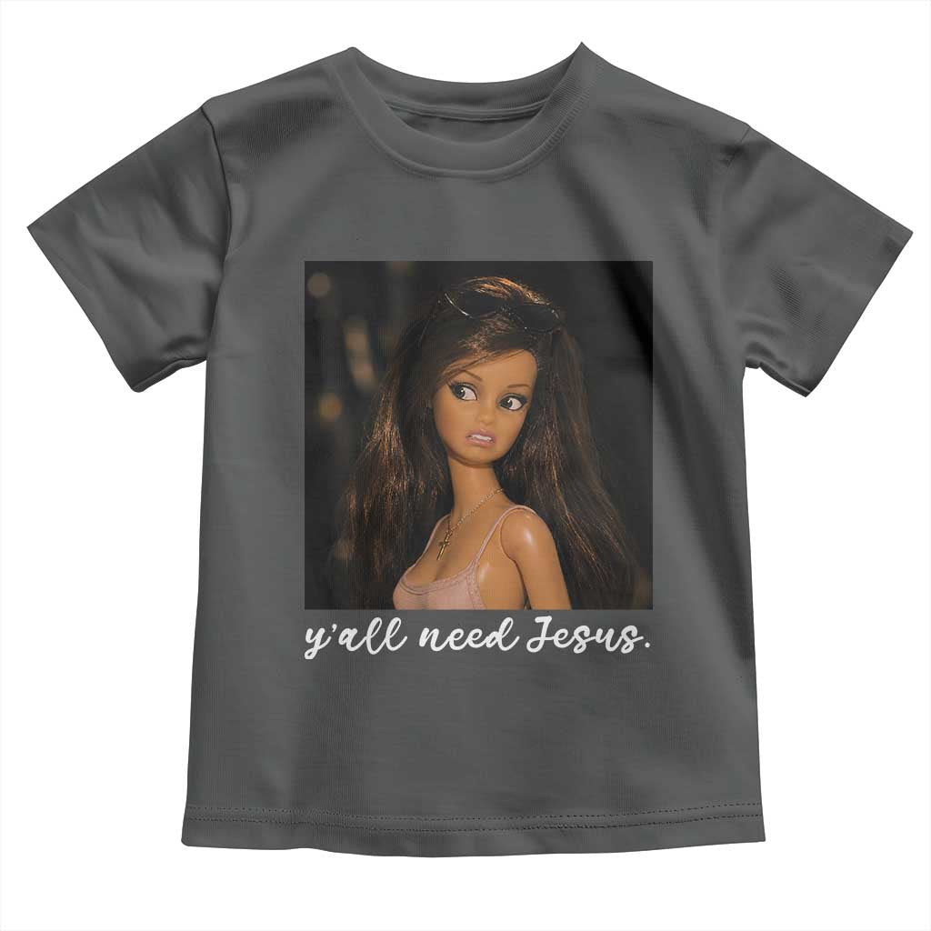 Yall Need Jesus Funny Doll Side Eye Meme Toddler T Shirt Sarcastic Southern Humor Religion Faith