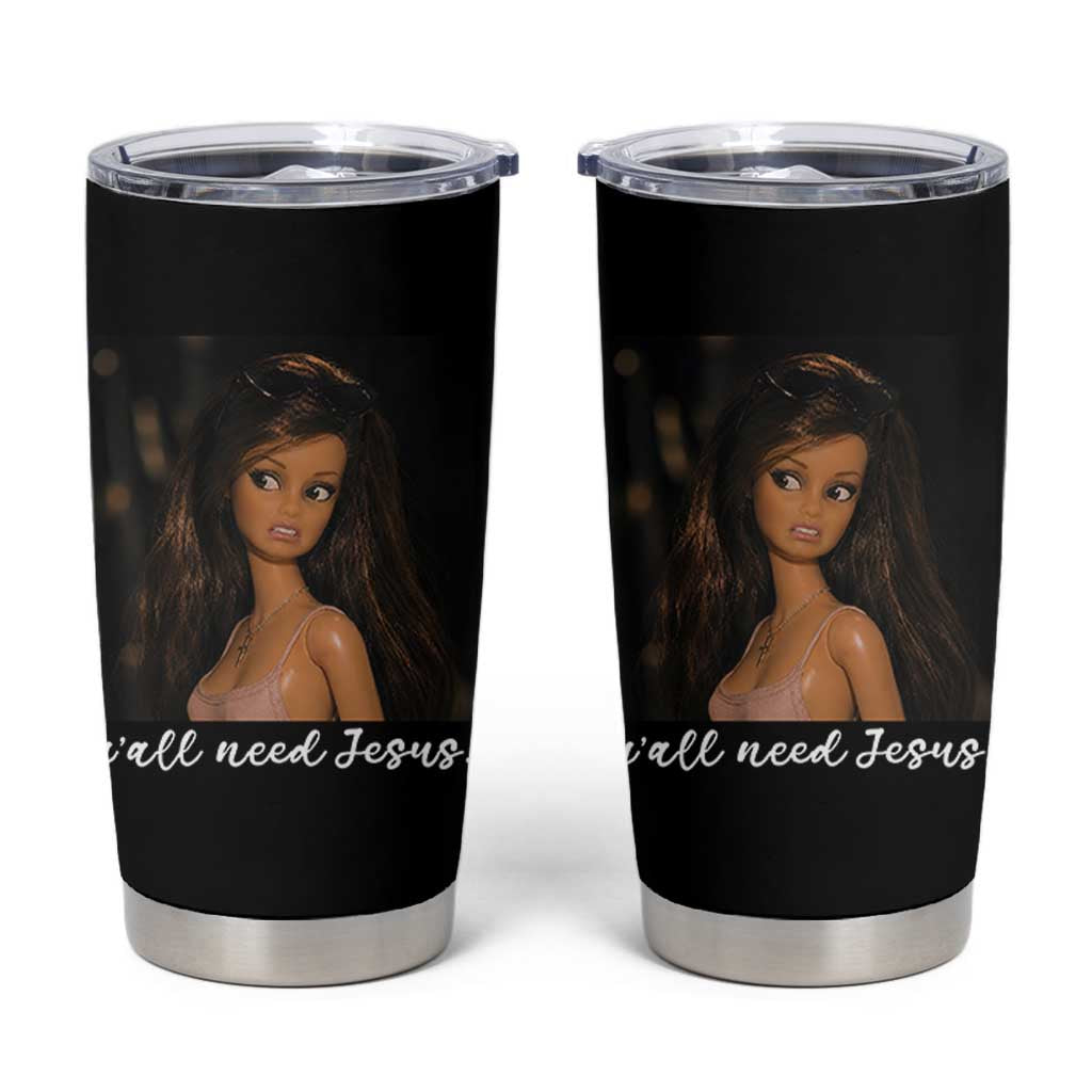 Yall Need Jesus Funny Doll Side Eye Meme Tumbler Cup Sarcastic Southern Humor Religion Faith