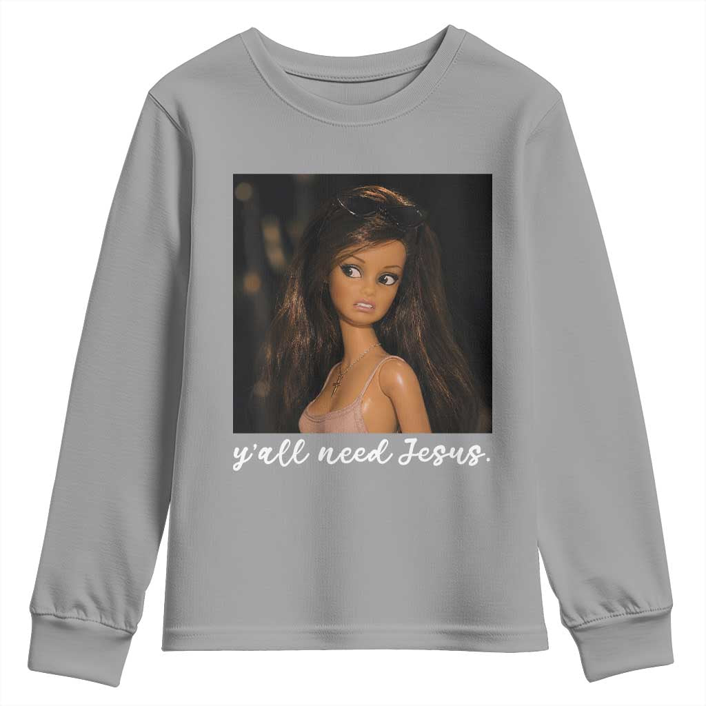 Yall Need Jesus Funny Doll Side Eye Meme Youth Sweatshirt Sarcastic Southern Humor Religion Faith