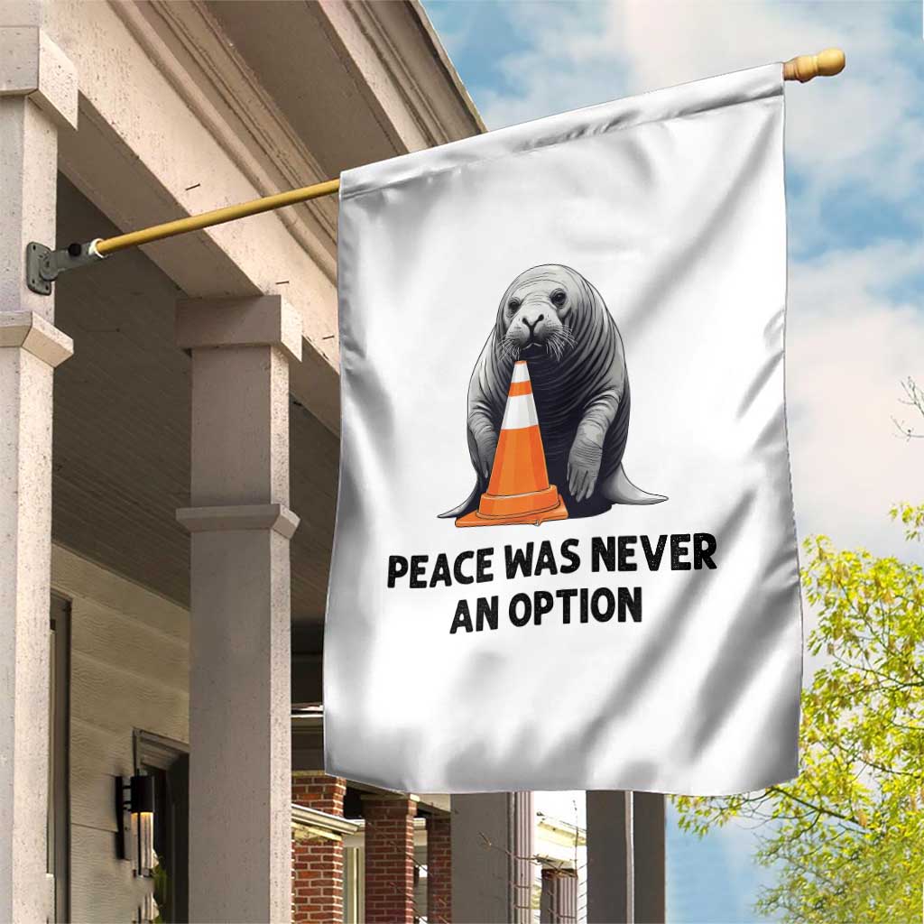 Funny Neil the Seal Peace Was Never An Option Meme Garden Flag Chaotic Southern Elephant Seal Traffic Cone