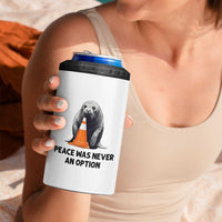Funny Neil the Seal Peace Was Never An Option Meme 4 in 1 Can Cooler Tumbler Chaotic Southern Elephant Seal Traffic Cone
