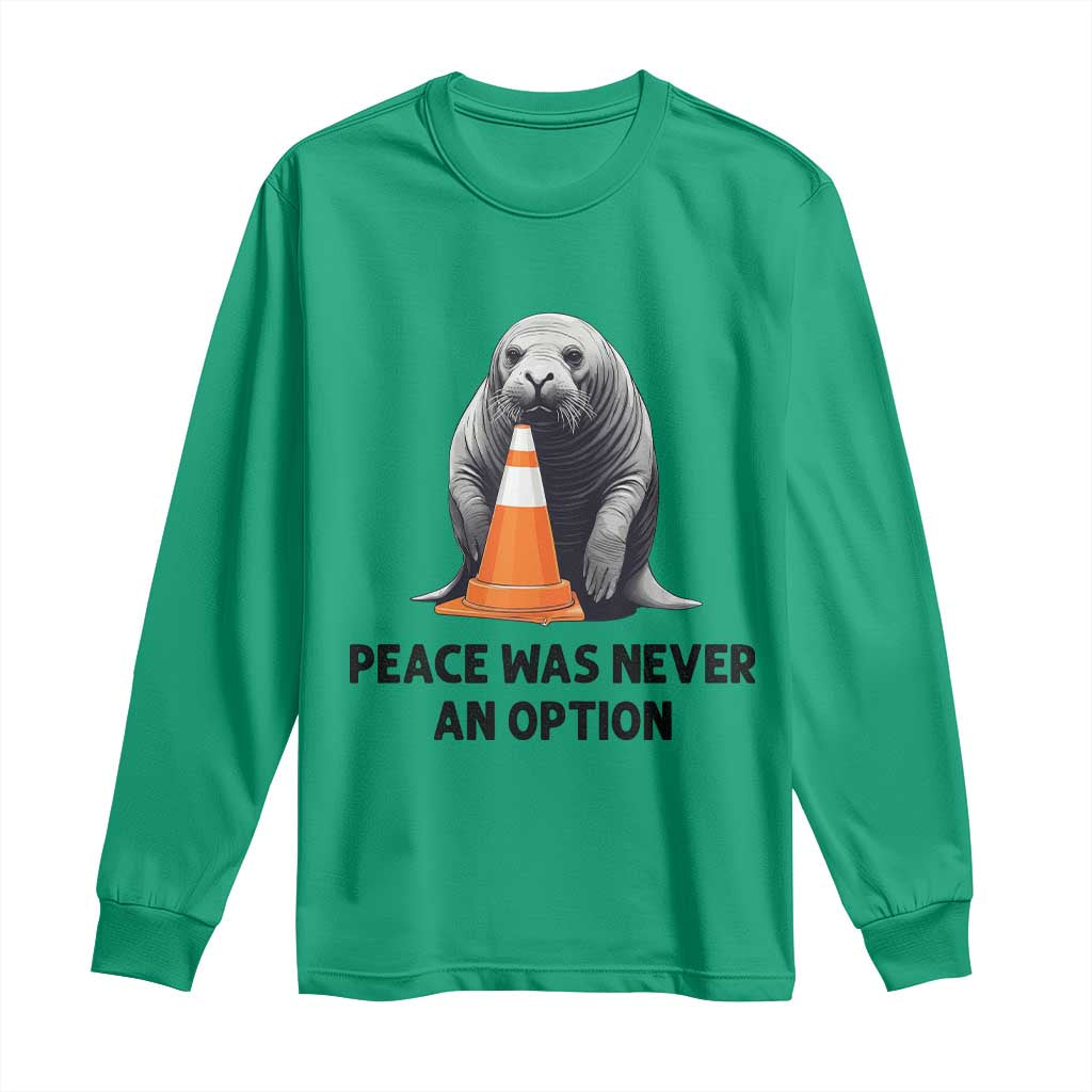 Funny Neil the Seal Peace Was Never An Option Meme Long Sleeve Shirt Chaotic Southern Elephant Seal Traffic Cone