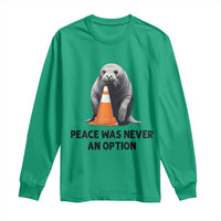 Funny Neil the Seal Peace Was Never An Option Meme Long Sleeve Shirt Chaotic Southern Elephant Seal Traffic Cone