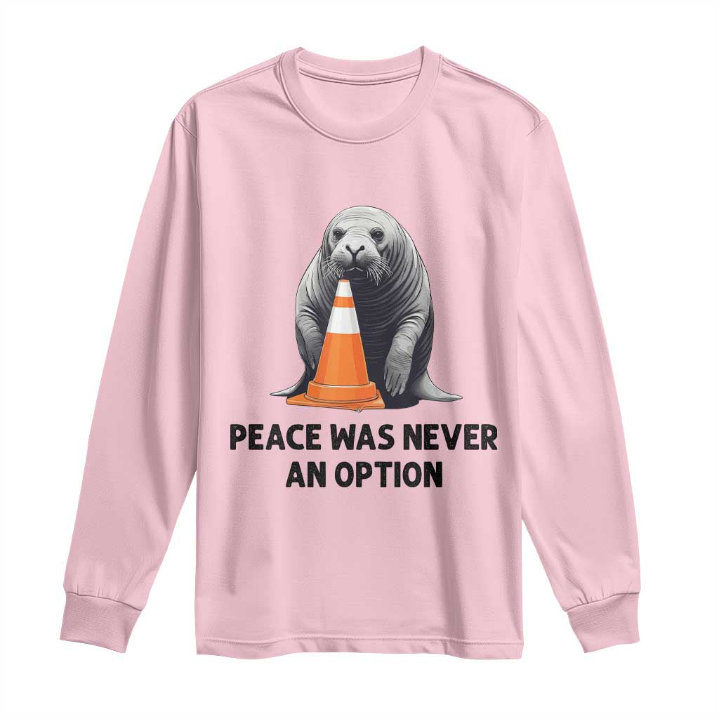 Funny Neil the Seal Peace Was Never An Option Meme Long Sleeve Shirt Chaotic Southern Elephant Seal Traffic Cone