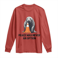 Funny Neil the Seal Peace Was Never An Option Meme Long Sleeve Shirt Chaotic Southern Elephant Seal Traffic Cone