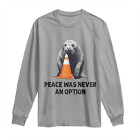 Funny Neil the Seal Peace Was Never An Option Meme Long Sleeve Shirt Chaotic Southern Elephant Seal Traffic Cone