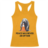 Funny Neil the Seal Peace Was Never An Option Meme Racerback Tank Top Chaotic Southern Elephant Seal Traffic Cone