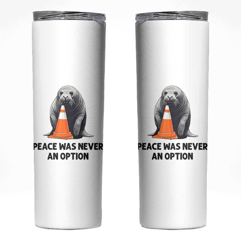 Funny Neil the Seal Peace Was Never An Option Meme Skinny Tumbler Chaotic Southern Elephant Seal Traffic Cone
