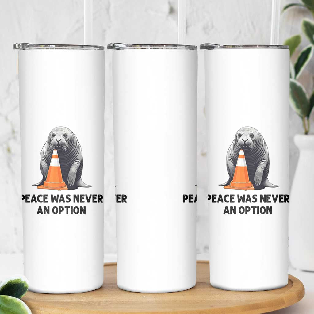 Funny Neil the Seal Peace Was Never An Option Meme Skinny Tumbler Chaotic Southern Elephant Seal Traffic Cone