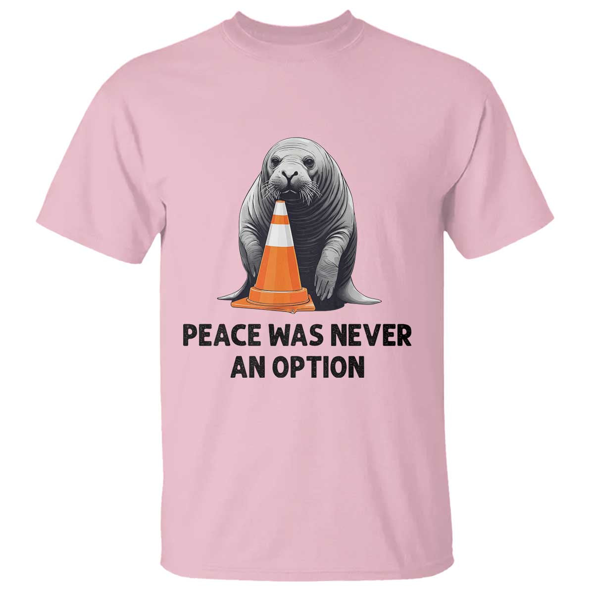 Funny Neil the Seal Peace Was Never An Option Meme T Shirt Chaotic Southern Elephant Seal Traffic Cone