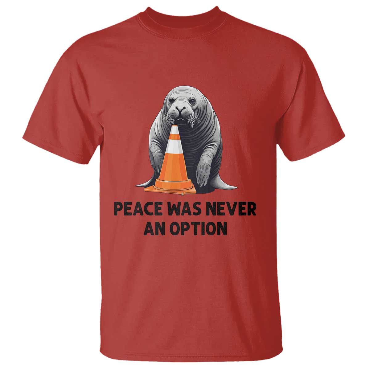 Funny Neil the Seal Peace Was Never An Option Meme T Shirt Chaotic Southern Elephant Seal Traffic Cone