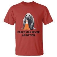 Funny Neil the Seal Peace Was Never An Option Meme T Shirt Chaotic Southern Elephant Seal Traffic Cone