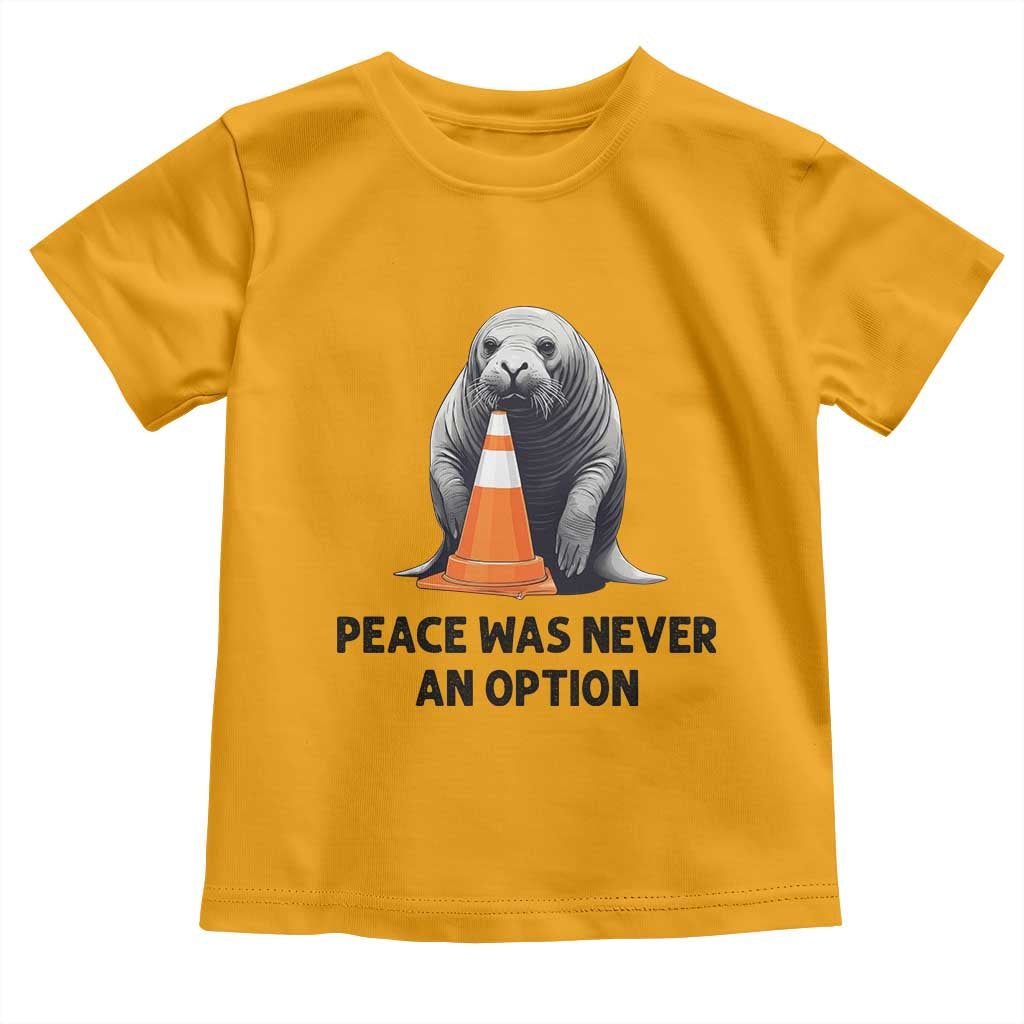 Funny Neil the Seal Peace Was Never An Option Meme Toddler T Shirt Chaotic Southern Elephant Seal Traffic Cone