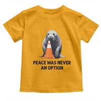 Funny Neil the Seal Peace Was Never An Option Meme Toddler T Shirt Chaotic Southern Elephant Seal Traffic Cone
