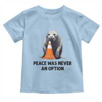 Funny Neil the Seal Peace Was Never An Option Meme Toddler T Shirt Chaotic Southern Elephant Seal Traffic Cone