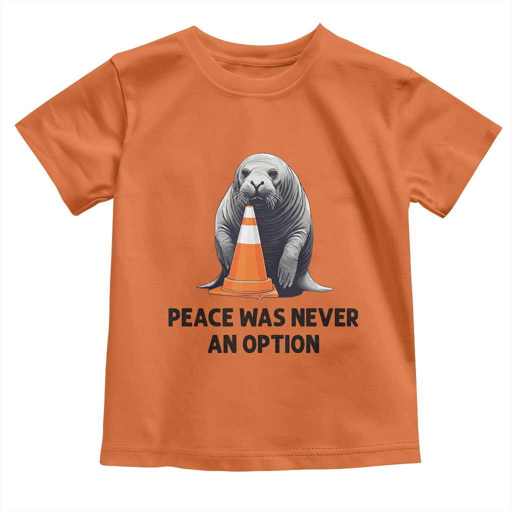 Funny Neil the Seal Peace Was Never An Option Meme Toddler T Shirt Chaotic Southern Elephant Seal Traffic Cone