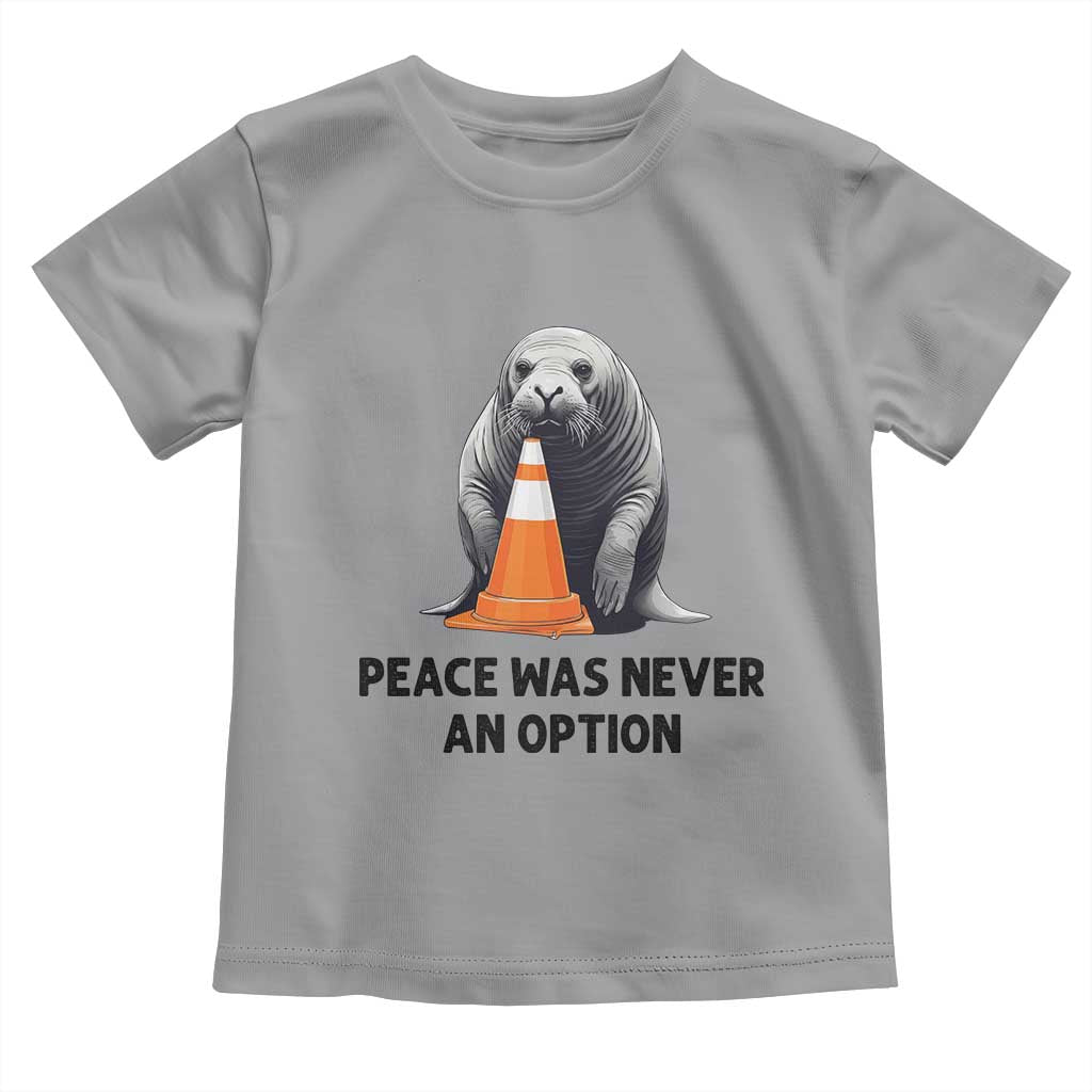 Funny Neil the Seal Peace Was Never An Option Meme Toddler T Shirt Chaotic Southern Elephant Seal Traffic Cone