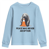 Funny Neil the Seal Peace Was Never An Option Meme Youth Sweatshirt Chaotic Southern Elephant Seal Traffic Cone