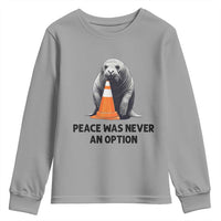 Funny Neil the Seal Peace Was Never An Option Meme Youth Sweatshirt Chaotic Southern Elephant Seal Traffic Cone