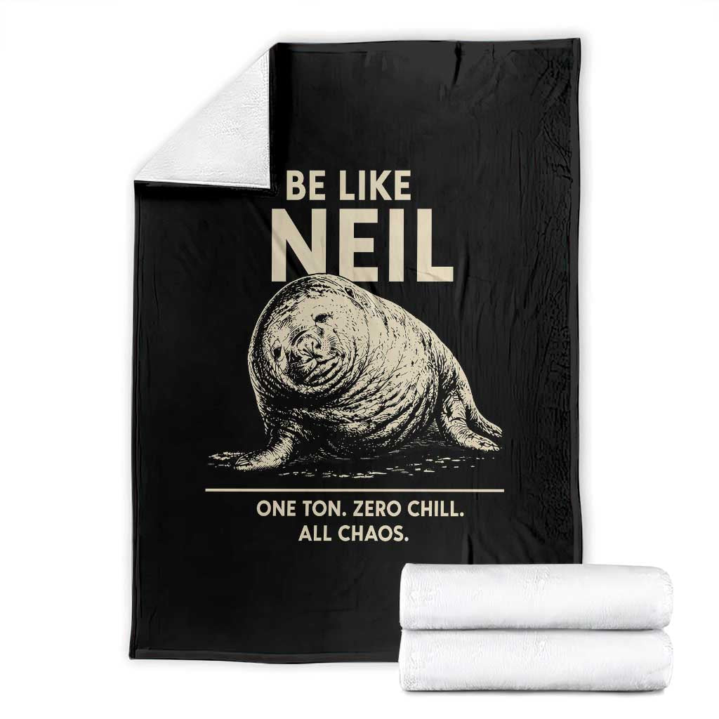 Be Like Neil the Seal One Ton Zero Chill All Chaos Throw Blanket Sarcastic Viral Chaotic Elephant Seal Meme Life Advice