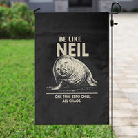 Be Like Neil the Seal One Ton Zero Chill All Chaos Garden Flag Sarcastic Viral Chaotic Elephant Seal Meme Life Advice