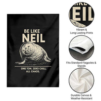 Be Like Neil the Seal One Ton Zero Chill All Chaos Garden Flag Sarcastic Viral Chaotic Elephant Seal Meme Life Advice