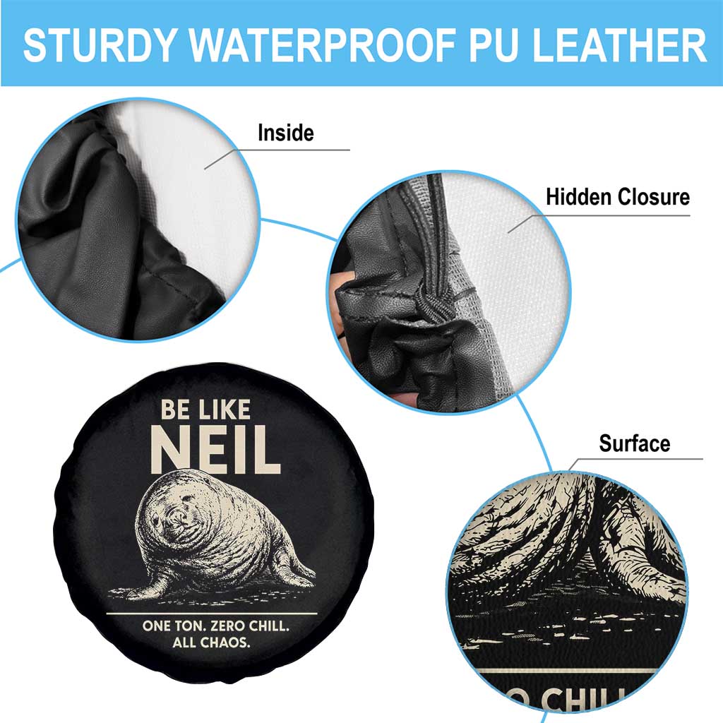 Be Like Neil the Seal One Ton Zero Chill All Chaos Spare Tire Cover Sarcastic Viral Chaotic Elephant Seal Meme Life Advice