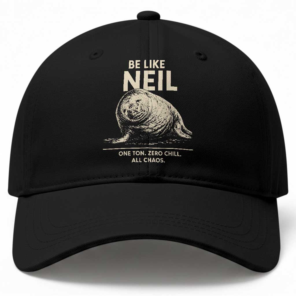 Be Like Neil the Seal One Ton Zero Chill All Chaos Baseball Cap Sarcastic Viral Chaotic Elephant Seal Meme Life Advice