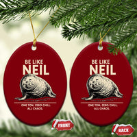 Be Like Neil the Seal One Ton Zero Chill All Chaos Ceramic Ornament Sarcastic Viral Chaotic Elephant Seal Meme Life Advice