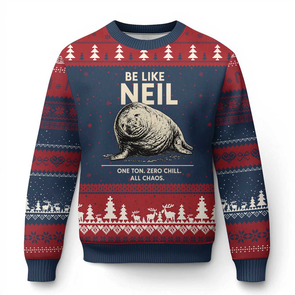 Be Like Neil the Seal One Ton Zero Chill All Chaos Ugly Christmas Sweater Sarcastic Viral Chaotic Elephant Seal Meme Life Advice