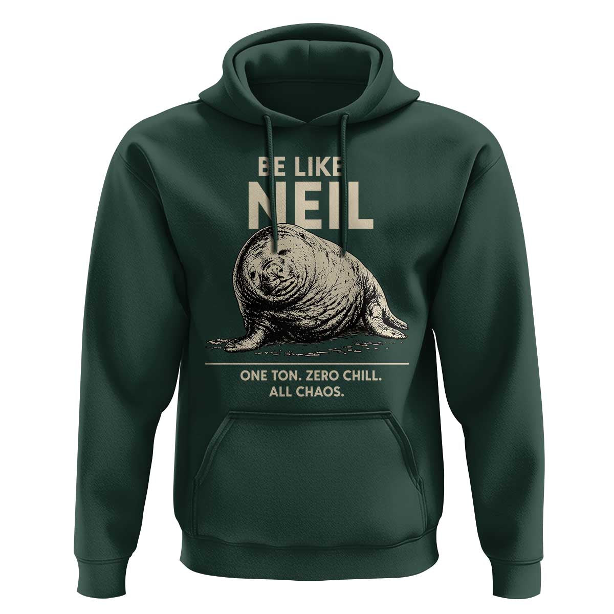 Be Like Neil the Seal One Ton Zero Chill All Chaos Hoodie Sarcastic Viral Chaotic Elephant Seal Meme Life Advice